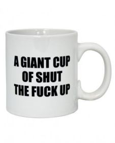 Attitude mug a giant cup of shut the fuck up - 22 oz - TCN-8635-01